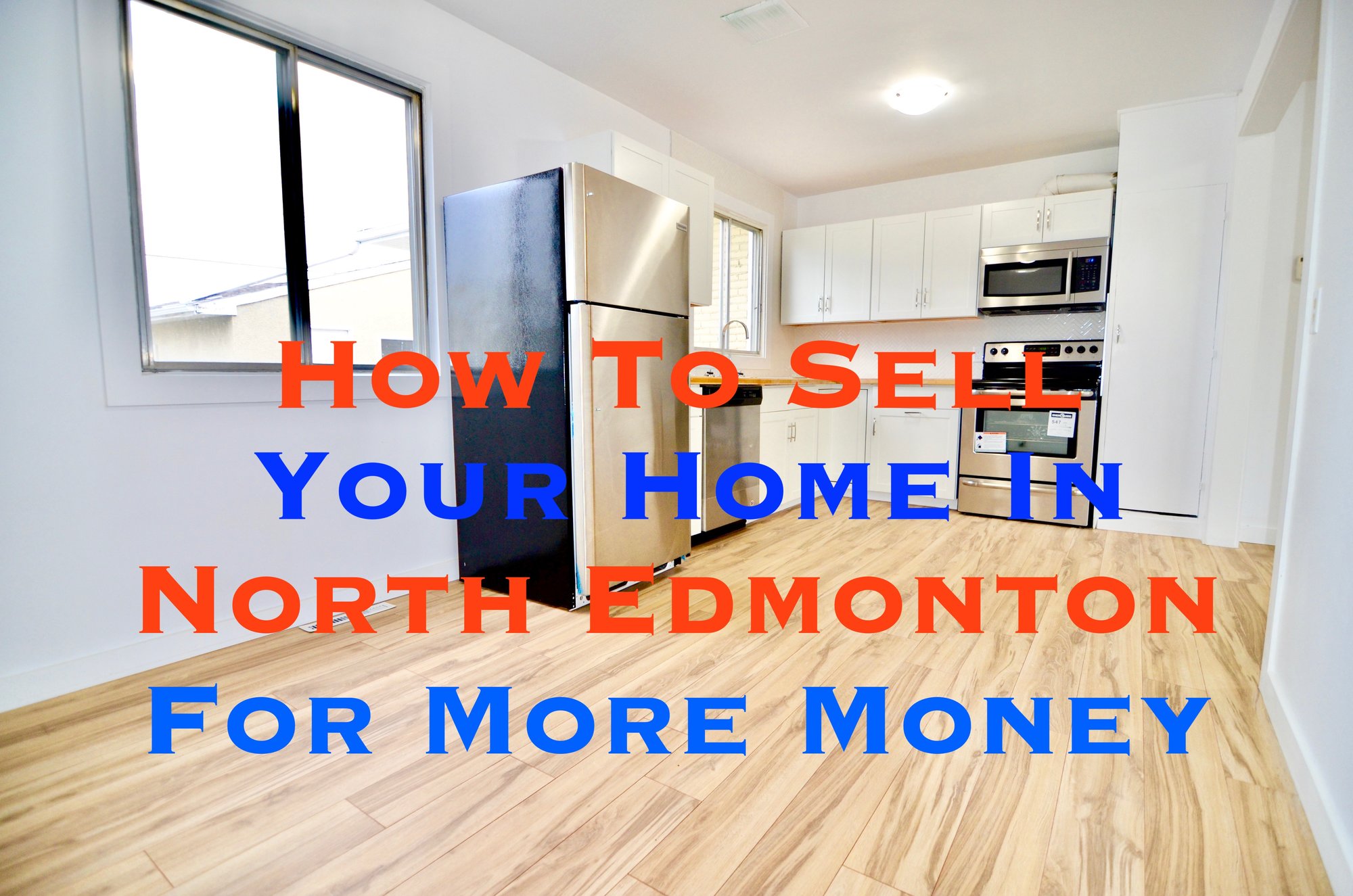 How to Sell Your Home In North Edmonton For More Money!